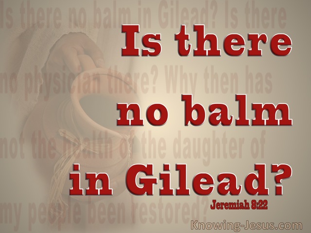 Jeremiah  8-22 Is There No Balm In Gilead (red)